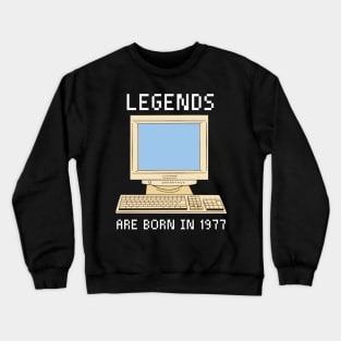 Legends are born in 1977 Funny Birthday. Crewneck Sweatshirt